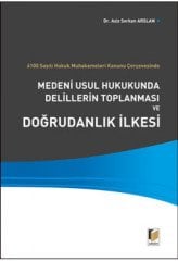 Adalet Medeni Usul Hukukunda Delillerin Toplanması ve Doğrudanlık İlkesi - Aziz Serkan Arslan Adalet Yayınevi