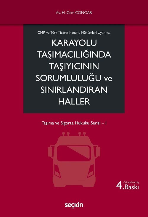 Seçkin Karayolu Taşımacılığında Taşıyıcının Sorumluluğu ve Sınırlandıran Haller 4. Baskı - Hikmet Cem Congar Seçkin Yayınları
