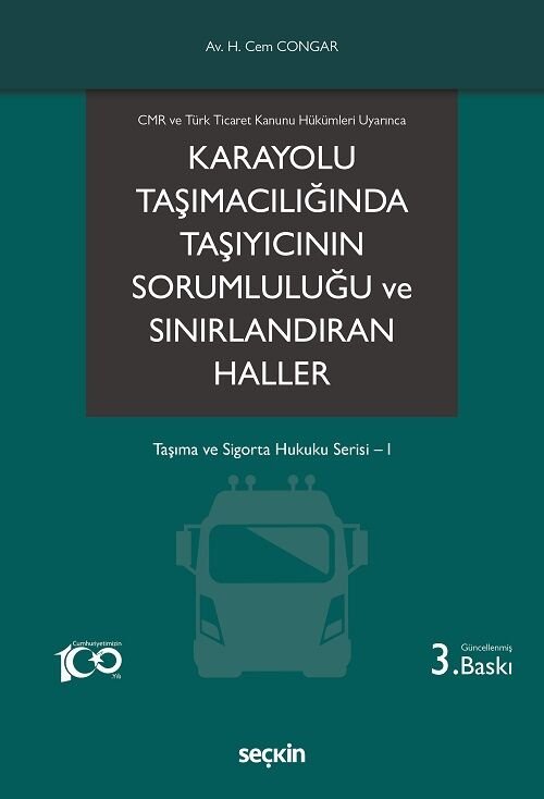 Seçkin Karayolu Taşımacılığında Taşıyıcının Sorumluluğu ve Sınırlandıran Haller 3. Baskı - Hikmet Cem Congar Seçkin Yayınları