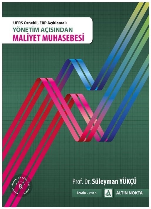 Altın Nokta Yönetim Açısından Maliyet Muhasebesi - Süleyman Yükcü Altın Nokta Yayınları