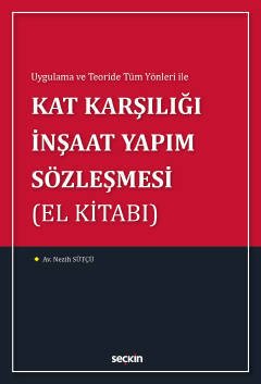 Seçkin Kat Karşılığı İnşaat Yapım Sözleşmesi El Kitabı - Nezih Sütçü Seçkin Yayınları