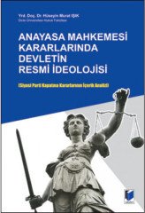 Adalet Anayasa Mahkemesi Kararlarında Devletin Resmi İdeolojisi - Hüseyin Murat Işık Adalet Yayınevi
