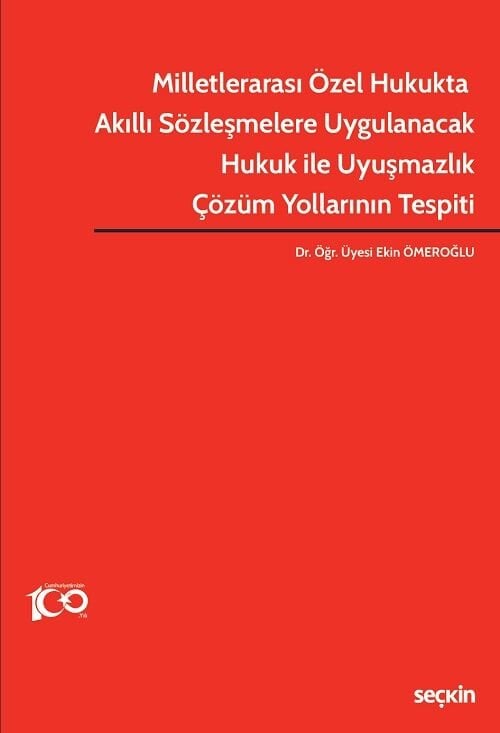 Seçkin Milletlerarası Özel Hukukta Akıllı Sözleşmelere Uygulanacak Hukuk ile Uyuşmazlık Çözüm Yollarının Tespiti - Ekin Hacıbekiroğlu Ömeroğlu Seçkin Yayınları
