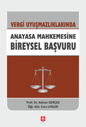 Ekin Vergi Uyuşmazlıklarında Anayasa Mahkemesinde Bireysel Başvuru - Adnan Gerçek, Esra Uygun Ekin Yayınları