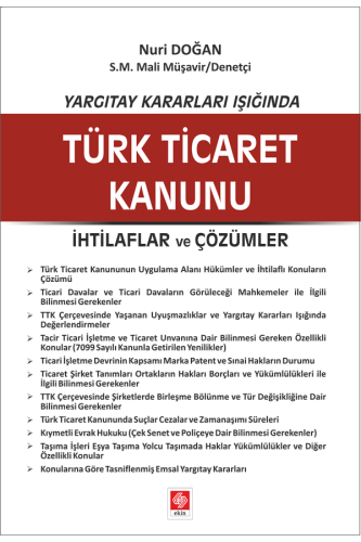 Ekin Yargıtay Kararları Işığında Türk Ticaret Kanunu - Nuri Doğan Ekin Yayınları
