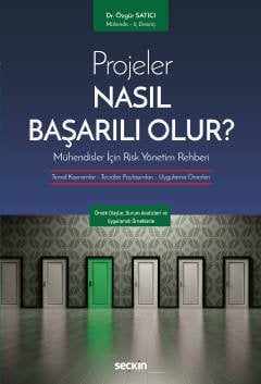 Seçkin Projeler Nasıl Başarılı Olur? Mühendisler İçin Risk Yönetim Rehberi - Özgür Satıcı Seçkin Yayınları