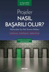 Seçkin Projeler Nasıl Başarılı Olur? Mühendisler İçin Risk Yönetim Rehberi - Özgür Satıcı Seçkin Yayınları