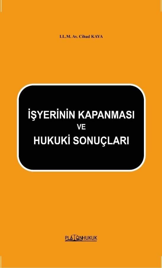 Platon İşyerinin Kapanması ve Hukuki Sonuçlar - Cihad Kaya Platon Hukuk Yayınları