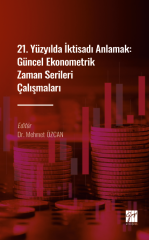 Gazi Kitabevi 21. Yüzyılda İktisadı Anlamak, Güncel Ekonometrik Zaman Serileri Çalışmaları - Mehmet Özcan Gazi Kitabevi