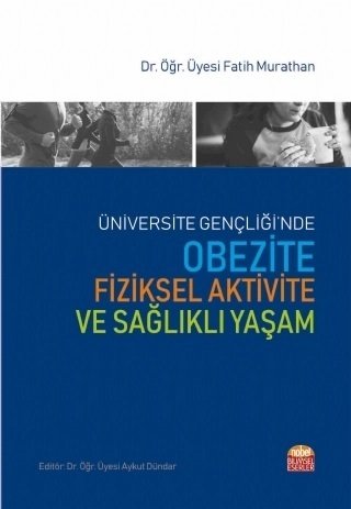 Nobel Üniversite Gençliği’nde Obezite, Fiziksel Aktivite ve Sağlıklı Yaşam - Fatih Murathan Nobel Bilimsel Eserler