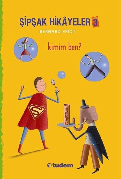Şipşak Hikayeler-3 Kimim Ben? - Bernard Friot Tudem Yayınları
