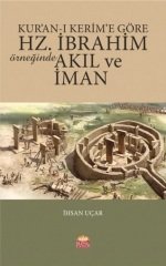 Nobel Kur’an-ı Kerim’e Göre Hz. İbrahim Örneğinde Akıl ve İman - İhsan Uçar Nobel Bilimsel Eserler