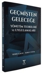 Umuttepe Geçmişten Geleceğe Yönetim Teorileri ve Uygulamaları - Seher Uçkun, Burcu Üzüm Umuttepe Yayınları