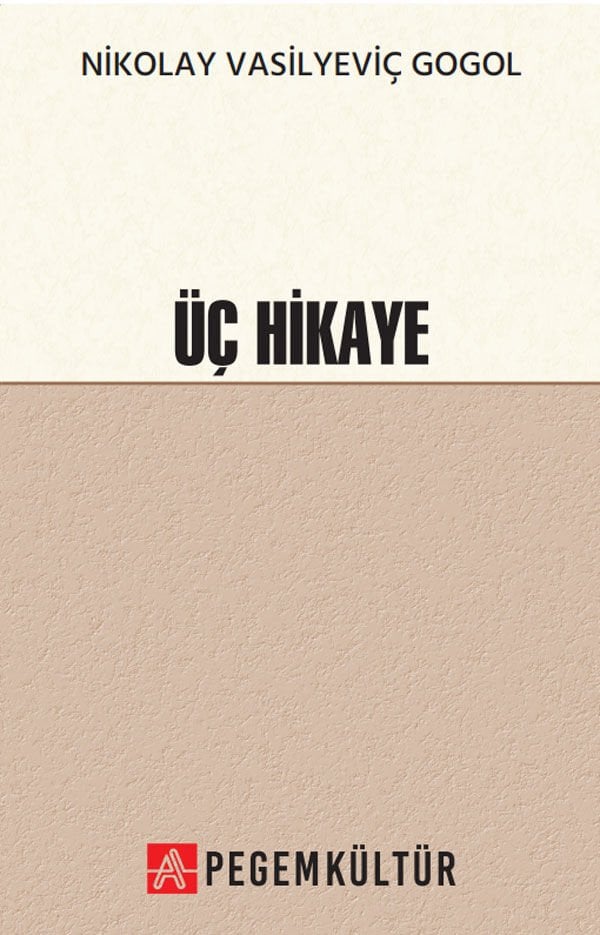 Üç Hikaye - Nikolai Vasilievich Gogol Pegem Kültür Yayınları