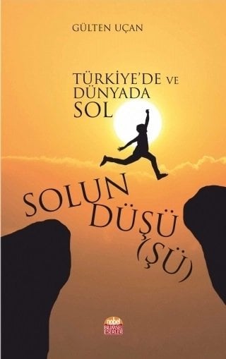 Nobel Solun Düşü(şü), Türkiye’de ve Dünyada Sol - Gülten Uçan Nobel Bilimsel Eserler