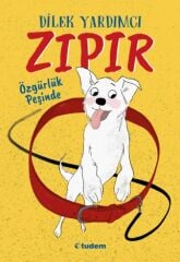 Zıpır Özgürlük Peşinde - Dilek Yardımcı Tudem Yayınları