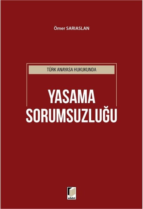 Adalet Türk Anayasa Hukukunda Yasama Sorumsuzluğu - Ömer Sarıaslan Adalet Yayınevi