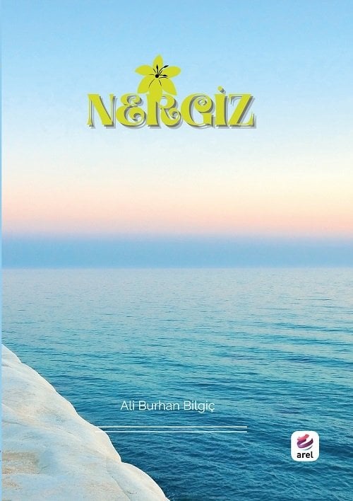Nergiz - Ali Burhan Bilgiç Arel Yayınları