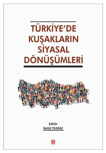 Ekin Türkiyede Kuşakların Siyasal Dönüşümleri - Betül Yılmaz Ekin Yayınları