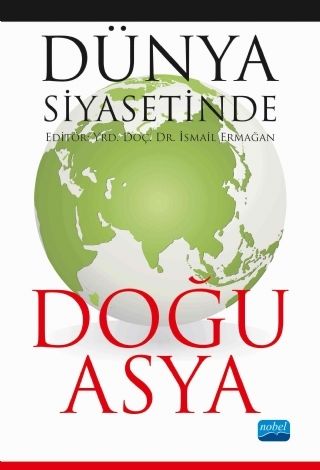 Nobel Dünya Siyasetinde Doğu Asya - İsmail Ermağan Nobel Akademi Yayınları