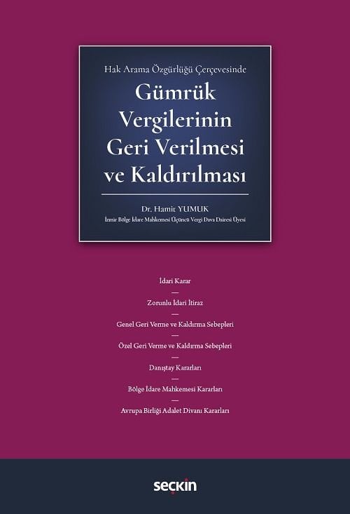 Seçkin Hak Arama Özgürlüğü Çerçevesinde Gümrük Vergilerinin Geri Verilmesi ve Kaldırılması - Hamit Yumuk Seçkin Yayınları