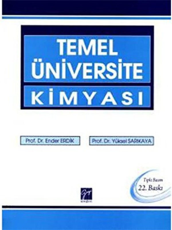 Gazi Kitabevi Temel Üniversitesi Kimyası - Ender Erdik, Yüksel Sarıkaya Gazi Kitabevi