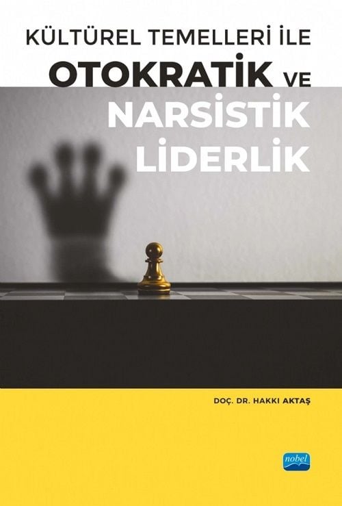 Nobel Kültürel Temelleri ile Otokratik ve Narsistik Liderlik - Hakkı Aktaş Nobel Akademi Yayınları