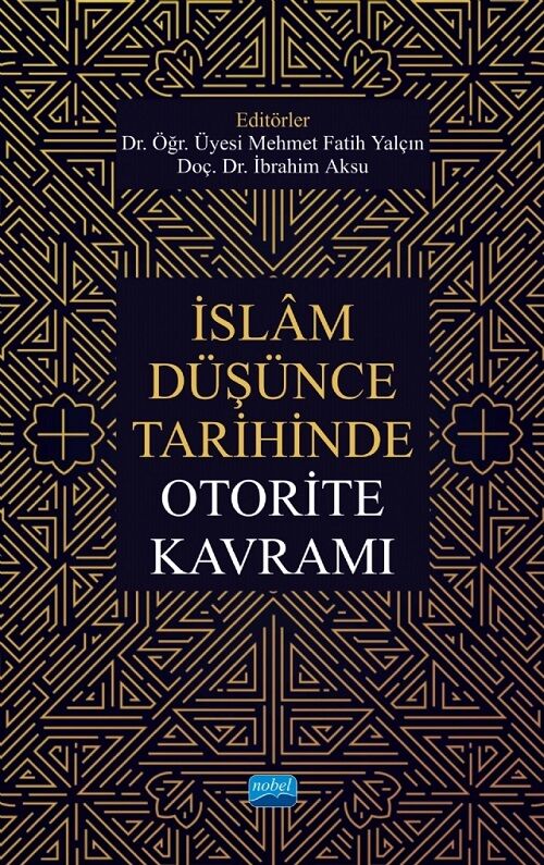 Nobel İslâm Düşünce Tarihinde Otorite Kavramı - Mehmet Fatih Yalçın, İbrahim Aksu Nobel Akademi Yayınları