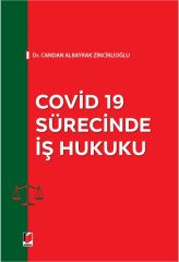Adalet Covid 19 Sürecinde İş Hukuku - Candan Albayrak Zincirlioğlu Adalet Yayınevi