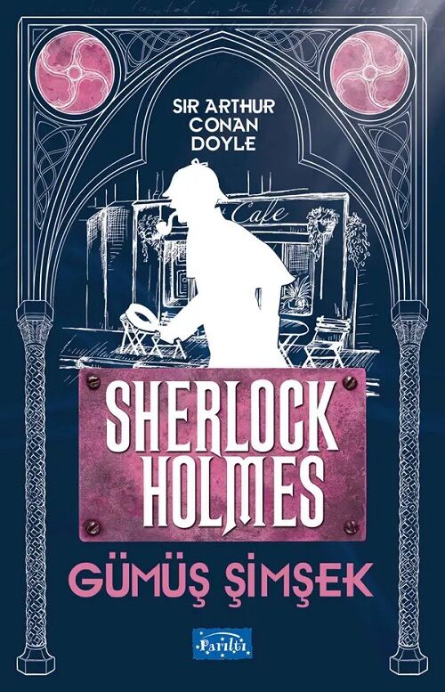 Gümüş Şimşek Sherlock Holmes - Sir Arthur Conan Doyle Parıltı Yayınları