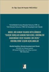 Adalet Model Bir Kanun Tasarısı Niteliğindeki İsviçre Borçlar Kanununun Genel Hükümleri Hakkındaki 2020 Tasarısı OR 2020 Hükümlerine İlişkin Açıklamalar - Ali Haydar Yağcıoğlu Adalet Yayınevi
