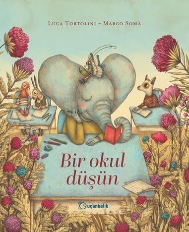 Bir Okul Düşün - Luca Tortolini Uçanbalık Yayınları