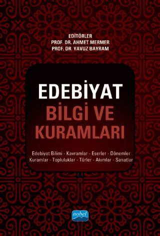Nobel Edebiyat Bilgi ve Kuramları - Ahmet Mermer, Yavuz Bayram Nobel Akademi Yayınları