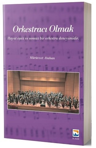 Nisan Kitabevi Orkestracı Olmak - Mürüvvet Atahan Nisan Kitabevi Yayınları