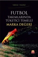 Nobel Futbol Takımlarında Tüketici Temelli Marka Değeri - Yavuz Yıldız Nobel Bilimsel Eserler