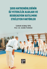 Gazi Kitabevi Judo Antrenörlerinin Öz Yeterlilik Algıları ve Rekreasyon Katılımını Etkileyen Faktörler - İlknur Kobaş Tepe, İlhan Toksöz Gazi Kitabevi