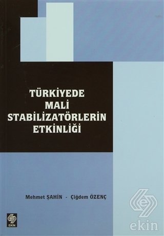 Ekin Türkiye'de Mali Stabilizatörlerin Etkinliği - Mehmet Şahin, Çiğdem Özenç Ekin Yayınları