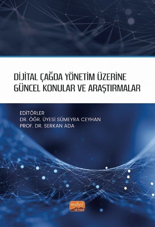 Nobel Dijital Çağda Yönetim Üzerine Güncel Konular ve Araştırmalar - Sümeyra Ceyhan, Serkan Ada Nobel Bilimsel Eserler