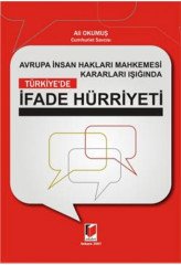 Adalet Avrupa İnsan Hakları Mahkemesi Kararları Işığında Türkiye'de İfade Hürriyeti - Ali Okumuş Adalet Yayınevi