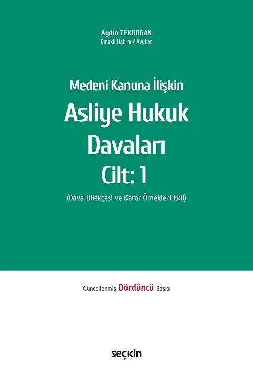 Seçkin Medeni Kanuna İlişkin Asliye Hukuk Davaları Cilt-1 4. Baskı - Aydın Tekdoğan Seçkin Yayınları