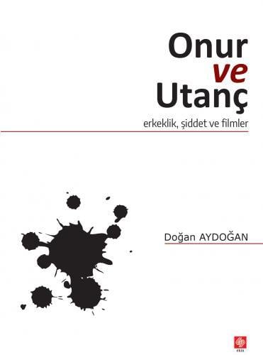 Ekin Onur ve Utanç - Doğan Aydoğan Ekin Yayınları