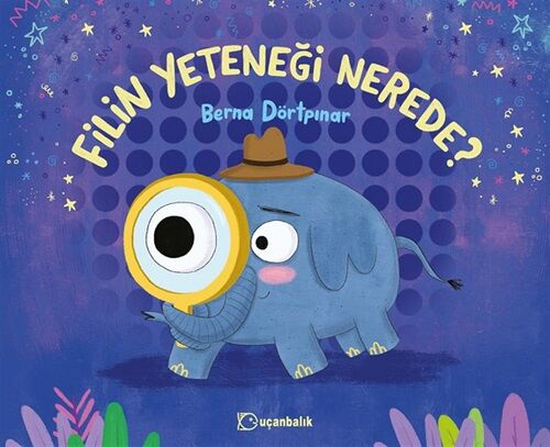 Filin Yeteneği Nerede - Berna Dörtpınar Uçanbalık Yayınları