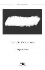 İdealist Öğretmen - Grigory Petrov Mirhan Kitap