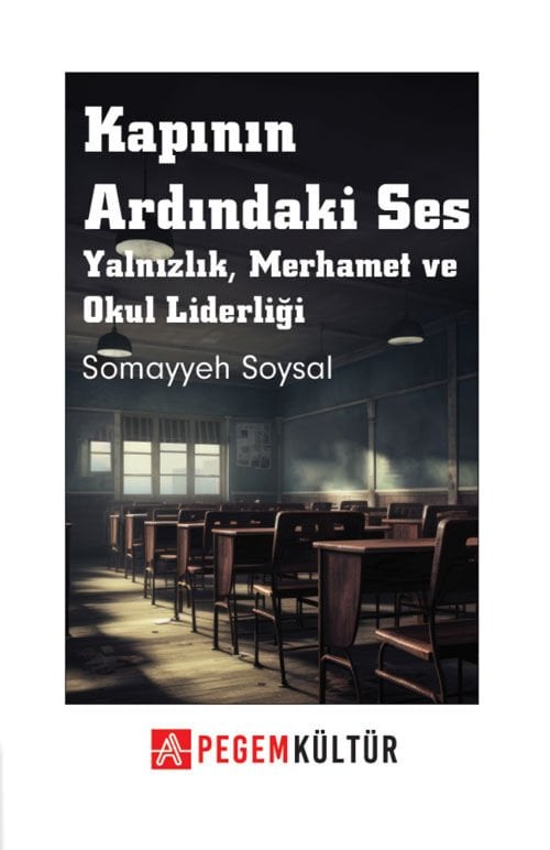 Kapının Ardındaki Ses Yalnızlık, Merhamet ve Okul Liderliği - Somayyeh Soysal Pegem Kültür Yayınları