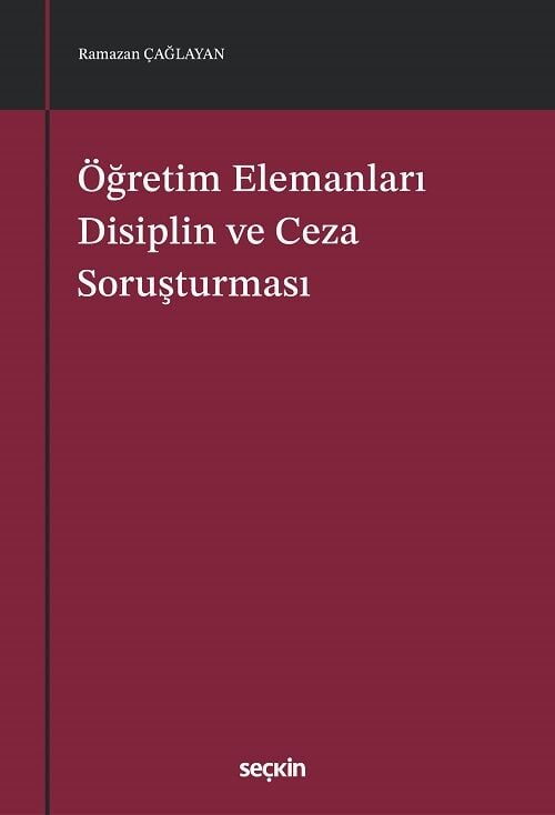 Seçkin Öğretim Elemanları Disiplin ve Ceza Soruşturması - Ramazan Çağlayan Seçkin Yayınları