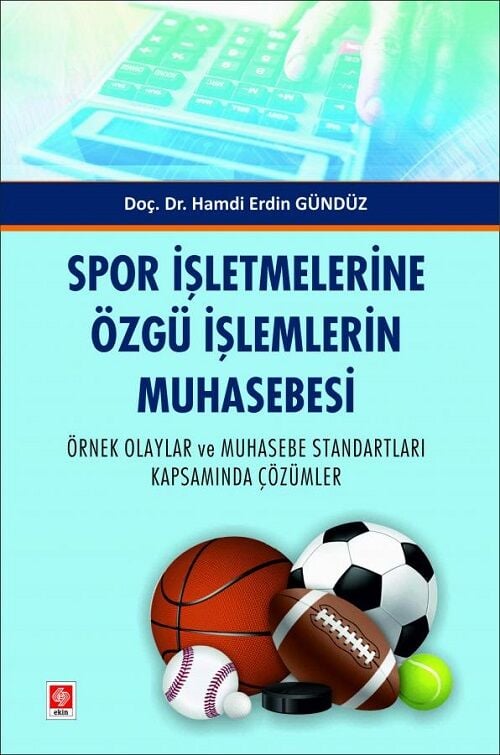 Ekin Spor İşletmelerine Özgü İşlemlerin Muhasebesi - Hamdi Erdin Gündüz Ekin Yayınları