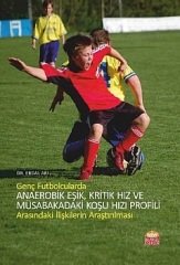 Nobel Genç Futbolcularda Anaerobik Eşik, Kritik Hız ve Müsabakadaki Koşu Hızı Profili Arasındaki İlişkilerin Araştırılması - Erdal Arı Nobel Bilimsel Eserler