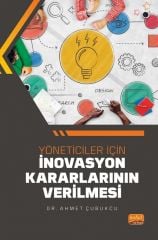 Nobel Yöneticiler İçin İnovasyon Kararlarının Verilmesi - Ahmet Çubukcu Nobel Bilimsel Eserler