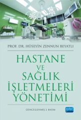 Nobel Hastane ve Sağlık İşletmeleri Yönetimi 2. Baskı - Hüseyin Zennun Beyatlı Nobel Akademi Yayınları