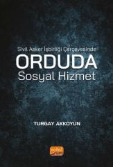 Nobel Sivil Asker İşbirliği Çerçevesinde Orduda Sosyal Hizmet - Turgay Akkoyun Nobel Bilimsel Eserler